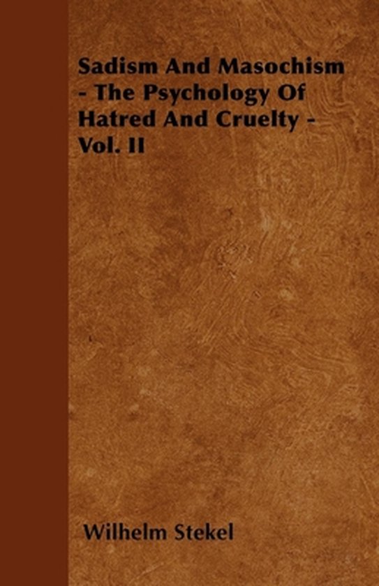 Sadism And Masochism - The Psychology Of Hatred And Cruelty  ... - cover