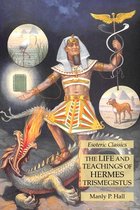 The Life and Teachings of Hermes Trismegistus