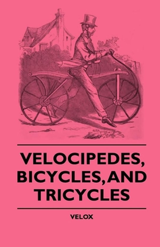 Velocipedes, Bicycles, And Tricycles - cover