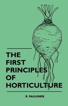 The First Principles Of Horticulture