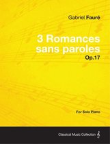 3 Romances Sans Paroles Op.17 - For Solo Piano (1878)