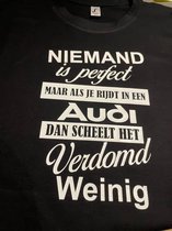 T-shirt maat M. Niemand is perfect maar als je rijdt in een Audi scheelt het verdomd weinig. Zwart met witte opdruk