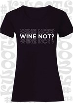 WINE NOT? dames t-shirt - Zwart - Maat L - korte mouwen - grappige teksten - leuke shirtjes - humor - quotes - kwoots - lekker wijntje