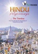 Hindu Pilgrimage: A journey through the holy places of hindus all over India