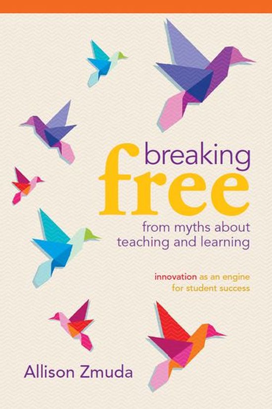 Breaking Free from Myths About Teaching and Learning - cover