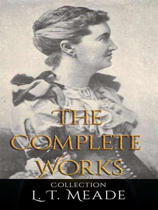 L T Meade The Complete Works Ebook L T Meade 9788832575873