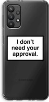 CaseCompany® - Galaxy A32 4G hoesje - Don't need approval - Soft Case / Cover - Bescherming aan alle Kanten - Zijkanten Transparant - Bescherming Over de Schermrand - Back Cover