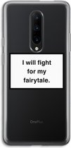 CaseCompany® - OnePlus 7 Pro hoesje - Fight for my fairytale - Soft Case / Cover - Bescherming aan alle Kanten - Zijkanten Transparant - Bescherming Over de Schermrand - Back Cover