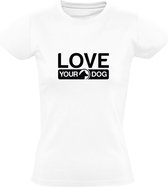 Love Your Dog | Dames T-shirt | Zwart | Hou van je hond | Huisdier | Dierendag | Puppy | Welp