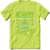 Be Happy Go Fishing - Vissen T-Shirt | Groen | Grappig Verjaardag Vis Hobby Cadeau Shirt | Dames - Heren - Unisex | Tshirt Hengelsport Kleding Kado - Groen - S