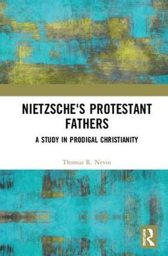 Livre 'Nietzsche's Protestant Fathers' avec une couverture abstraite, turquoise et jaune.