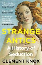 Strange Antics A History of Seduction