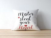 Valentijn Kussen met tekst: Mister steal your heart | Valentijn cadeau | Valentijn decoratie | Grappige Cadeaus | Geschenk | Sierkussen