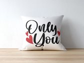 Valentijn Kussen met tekst: Only You | Valentijn cadeau | Valentijn decoratie | Grappige Cadeaus | Geschenk | Sierkussen
