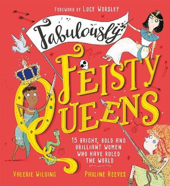 Fabulously Feisty Queens 15 of the brightest and boldest women who have ruled the world