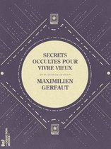 La Petite Bibliothèque ésotérique - Secrets occultes pour vivre vieux