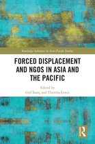 Routledge Advances in Asia-Pacific Studies - Forced Displacement and NGOs in Asia and the Pacific