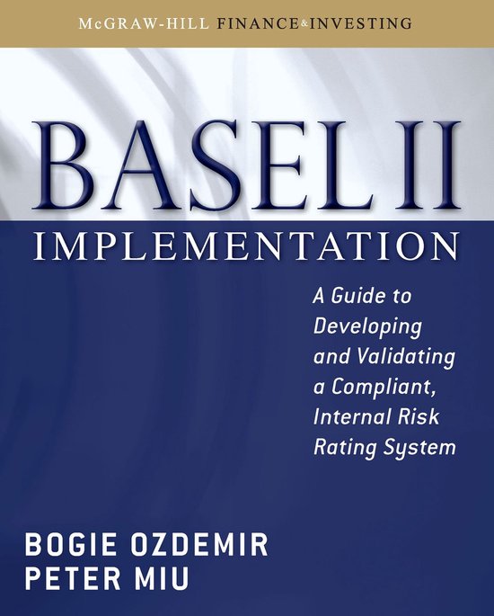 Basel II Implementation A Guide to Developing and Validating a Compliant, Internal... bol