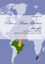 A Biografia de Peter e Anna Berbert, uma história de amor dos pioneiros da imigração no Brasil.