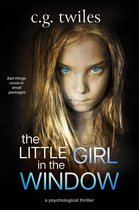 The Little Girl in the Window: A Psychological Thriller
