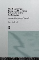 The Beginnings of European Theorizing: Reflexivity in the Archaic Age: Logological Investigations: Volume Two