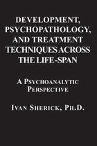 Development, Psychopathology, and Treatment Techniques Across the Life-Span