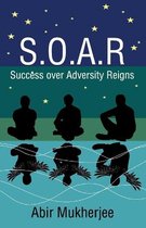 S.O.A.R - Success over Adversity Reigns!