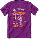 A Day Without Fishing - Vissen T-Shirt | Oranje | Grappig Verjaardag Vis Hobby Cadeau Shirt | Dames - Heren - Unisex | Tshirt Hengelsport Kleding Kado - Paars - XXL