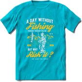A Day Without Fishing - Vissen T-Shirt | Geel | Grappig Verjaardag Vis Hobby Cadeau Shirt | Dames - Heren - Unisex | Tshirt Hengelsport Kleding Kado - Blauw - S