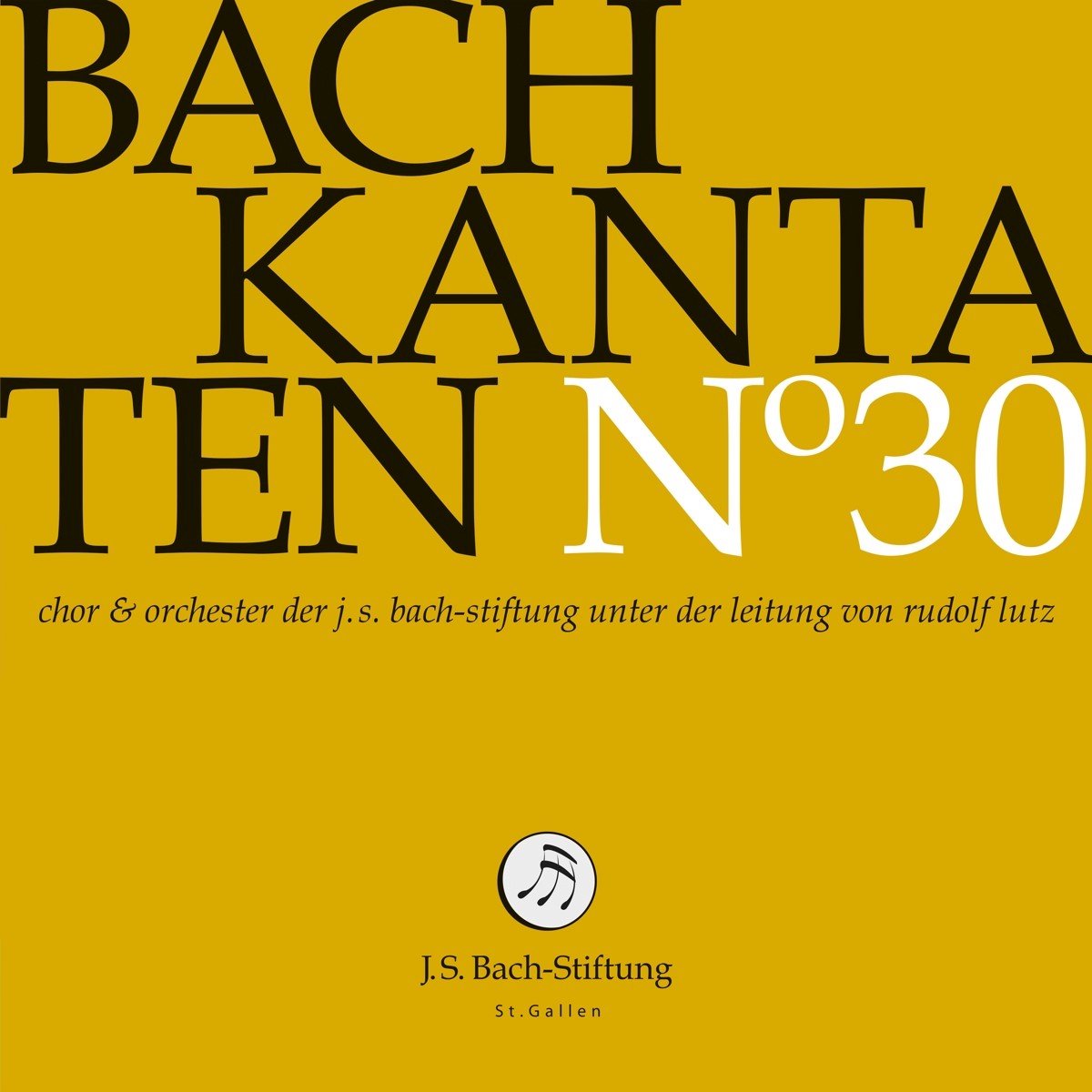 Chor & Orchester Der J.S. Bach Stiftung St. Gallen, Rudolf Lutz - J.S. Bach: Kantaten N° 30 (CD)