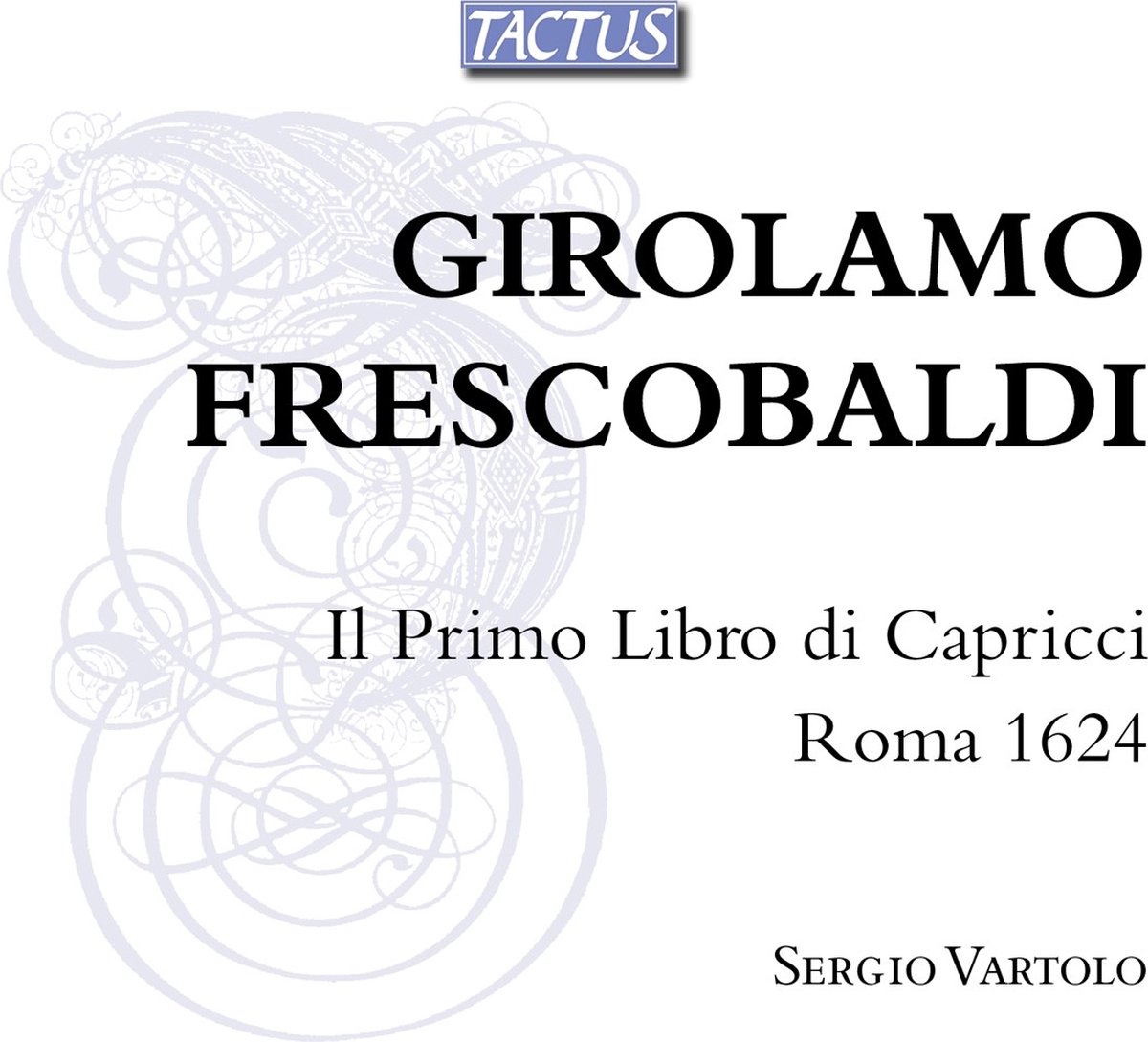 Sergio Vartolo - Frescobaldi: Il Primo Libro Di Capricci, Roma 1624 (2 CD)