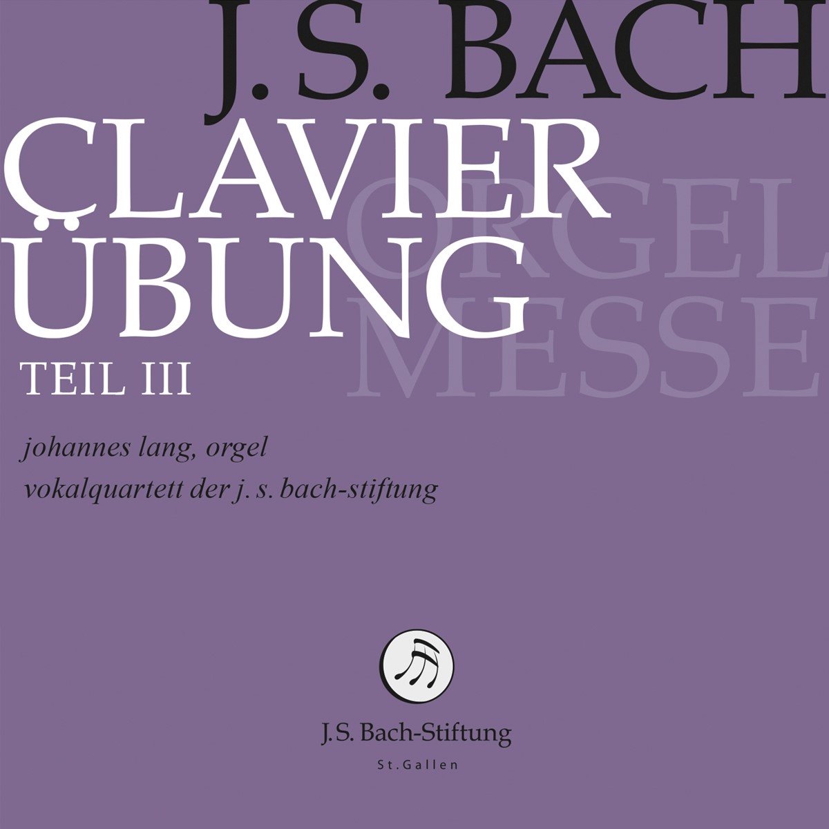 Johannes Lang, Vokalquartett Der J.S. Bach-Stiftung - J.S. Bach: Clavierubungen Teil III (2 CD)