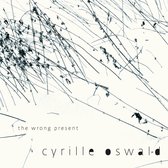 The Wrong Present - Oswald, Cyrille (CD)