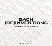 Moises P. Sanchez - Bach (Re)Inventions (CD)