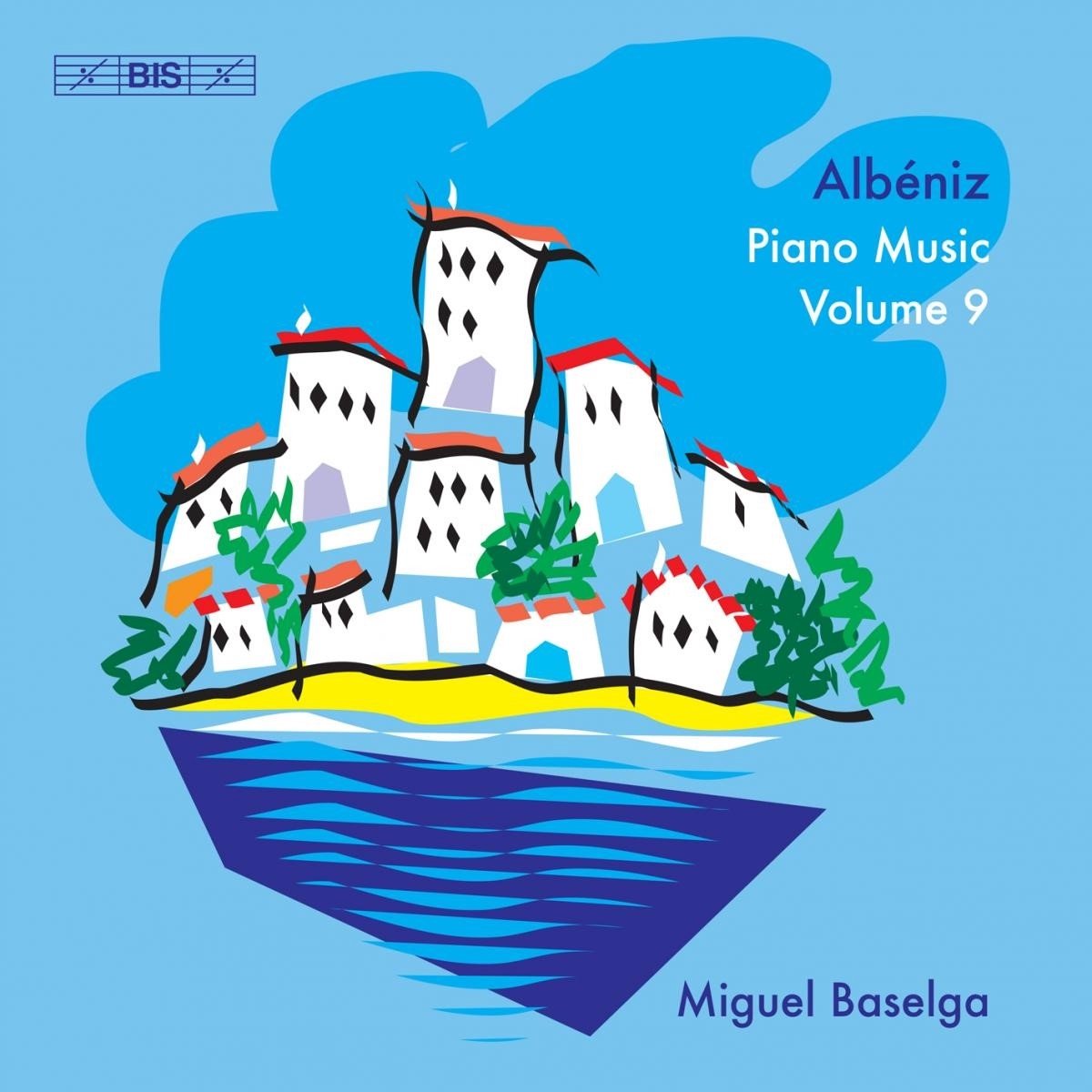 Miguel Baselga - Albéniz: Piano Music Volume 9 (SACD)
