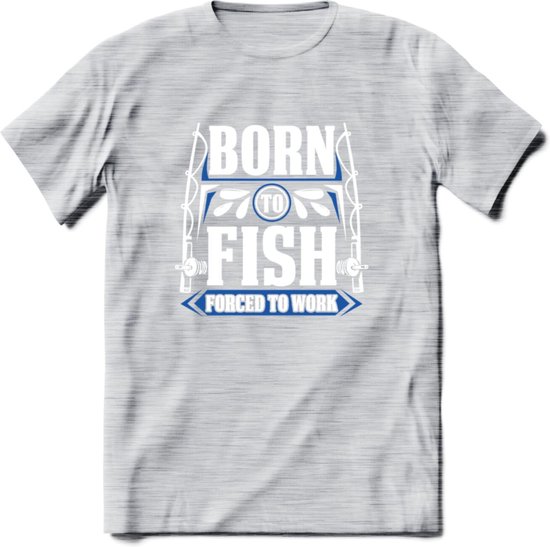 Born To Fish - Vissen T-Shirt | Grappig Verjaardag Vis Hobby Cadeau Shirt | Dames - Heren - Unisex | Tshirt Hengelsport Kleding Kado - Licht Grijs - Gemaleerd - 3XL