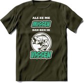 Als Ze Me Missen Dan Ben Ik Vissen T-Shirt | Aqua | Grappig Verjaardag Vis Hobby Cadeau Shirt | Dames - Heren - Unisex | Tshirt Hengelsport Kleding Kado - Leger Groen - S