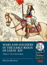 Century of the Soldier- Wars & Soldiers in the Early Reign of Louis XIV Volume 4