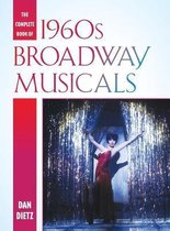 The Complete Book of 1960s Broadway Musicals