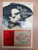 Son of the Morning Star ; General Custer and the Battle of the Little Bighorn