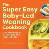 The Super Easy Baby-Led Weaning Cookbook