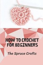 How To Crochet For Beginners: The Spruce Crafts