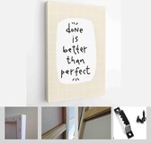 Done is better than perfect motivational achievement quote vector design. Short message about importance of work, imperfection and progress - Modern Art Canvas - Vertical - 1766152202 - 40-30