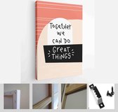 Teamwork challenge quote vector design. Together we can do great things handwritten message of support and encouragement - Modern Art Canvas - Vertical - 1751826866 - 80*60 Vertical