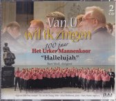 Van U wil ik zingen - 100 jaar Het Urker Mannenkoor Hallelujah o.l.v. Bert Moll (dubbelcd)
