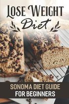 Lose Weight Diet: Sonoma Diet Guide For Beginners