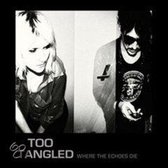 Too Tangled - Where The Echoes Die (CD)