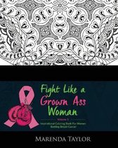 Fight Like a Grown Ass Woman Inspirational Coloring Book