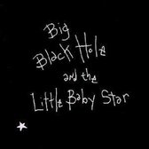 Big Black Hole & The Little Baby St