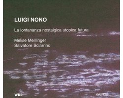 Salvatore Sciarrino & Melise Mellinger - Nono: La Lontananza Nostalgica Utopica Futura (CD)